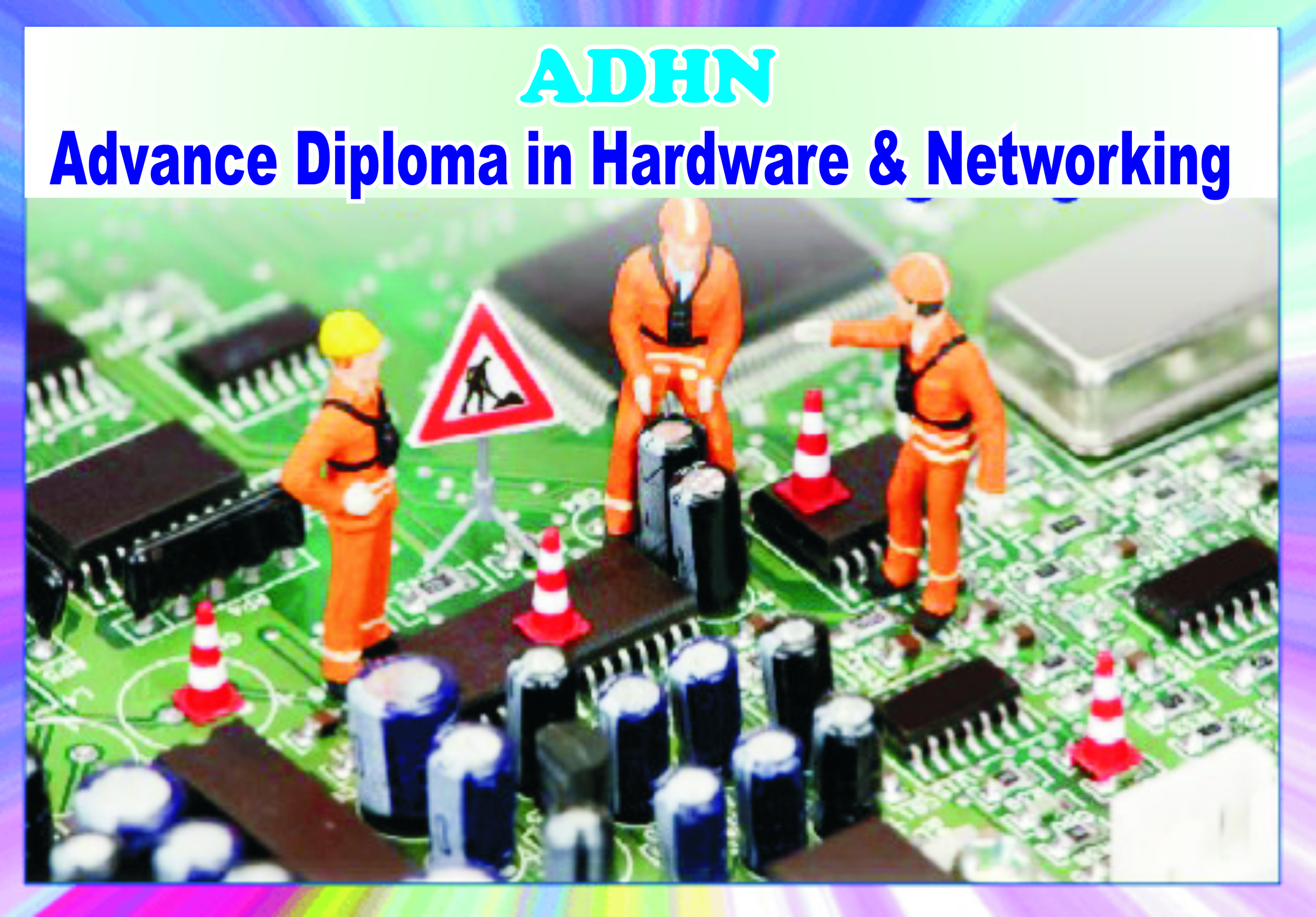 Advance Diploma In Computer Hardware & Networking(ADCHN)